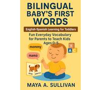 Bilingual Baby’s First Words: English-Spanish Learning for Toddlers: Fun Everyday Vocabulary for Parents to Teach Kids Ages 0-5