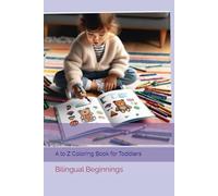 Bilingual Beginnings: A to Z Coloring Book for Toddlers: Learn English and Spanish Through Art and Coloring