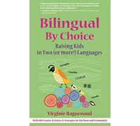 Bilingual By Choice: Raising Kids in Two (or more!) Languages
