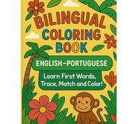 Bilingual Coloring Book: English - Portuguese: Learn First Words, Trace, Match and Color!