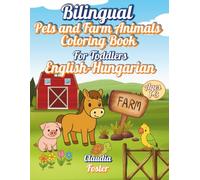 Bilingual Coloring Book for Toddlers Ages 1-3 - Pets and Farm Animals - English & Hungarian Edition: 25 Adorable Animals to Color and Learn - Easy ... Hands - Early Vocabulary in Two Languages