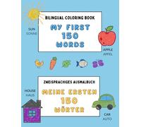 Bilingual Coloring Book to Learn English and German for Kids (My First 150 Words): Zweisprachiges Ausmalbuch zum Englisch- und Deutschlernen für Kinder (Meine ersten 150 Wörter)