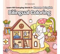Bilingual Coloring: Learn 100 Everyday Words in Korean & English (with Pronunciation)