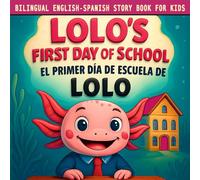 Bilingual English Spanish Story Book for Kids: Lolo’s First Day of School / El Primer Día de Escuela de Lolo: Bilingual Children’s Bedtime Story & ... Development, and Back-to-School Confidence