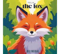 الثعلب فيليكس Bilingual - Felix the Fox: Arabic Kids books | Arabic-English Stories For Kids | Bilingual Kids Books | Arabic Kids Stories | قصص أطفال قصيرة مترجمة