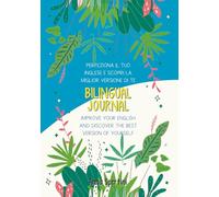 Bilingual Journal: Perfeziona il tuo Inglese e scopri la miglior versione di te