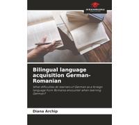 Bilingual language acquisition German-Romanian: What difficulties do learners of German as a foreign language from Romania encounter when learning German?