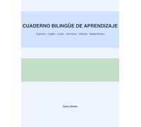 BILINGUAL LEARNING WORKBOOK: Cuaderno de Aprendizaje Bilingüe SPANISH - ENGLISH Alphabet • Syllables • Words Addition • Subtraction • Multiplication • Division