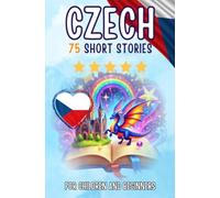 Bilingual short stories: English-Czech: 75 Magical Stories for English speakers learning Czech - with vocabulary exercises and simple words for beginners (Pocketbook Edition)