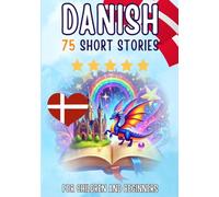 Bilingual short stories: English-Danish: 75 Magical Stories for English speakers learning Danish - with vocabulary exercises and simple words for beginners
