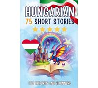 Bilingual short stories: English-Hungarian: 75 Magical Stories for English speakers learning Hungarian - with vocabulary exercises and simple words for beginners (Pocketbook Edition)