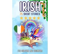Bilingual short stories: English-Irish: 75 Magical Stories for English speakers learning Irish - with vocabulary exercises and simple words for beginners (Pocketbook Edition)