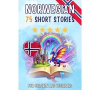 Bilingual short stories: English-Norwegian: 75 Magical Stories for English speakers learning Norwegian - with vocabulary exercises and simple words for beginners