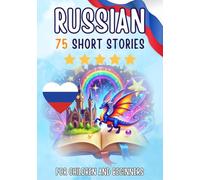 Bilingual short stories: English-Russian: 75 Magical Stories for English speakers learning Russian - with vocabulary exercises and simple words for beginners