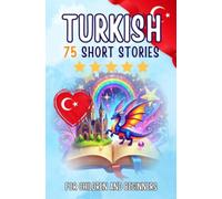 Bilingual short stories: English-Turkish: 75 Magical Stories for English speakers learning Turkish - with vocabulary exercises and simple words for beginners (Pocketbook Edition)