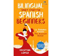 Bilingual Short Story for Spanish Beginners. LA BAILADORA ASESINA - THE ASSASSIN DANCER. Dyslexia-friendly edition.: Learn Spanish the fun, easy way!
