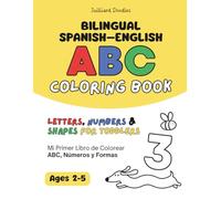 Bilingual Spanish-English Alphabet, Numbers & Shapes Coloring Book: Preschool Language Coloring Book for Toddlers Ages 2-5 | Learn ABC, Counting & First Words