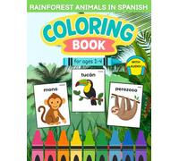 Bilingual Spanish Rainforest Animals Coloring Book for Kids Ages 2-4: Learn 18 Rainforest Animals with Coloring, Activities & Native Speaker Audio