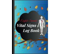Bilingual Spanish Vital Signs Log Book: English-Spanish Health Tracker for Recording Patients’ Heart Rate, Respiratory Rate, Blood Pressure, Body ... and Height. | 120 Pages (6" x 9" Inches)