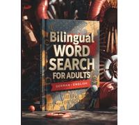 Bilingual Word Search for Adults: German-English Large Print Puzzle Book with 4000 Useful Words for Language Learning and Brain Training: Boost Your Vocabulary, Sharpen Your Mind, and Enjoy