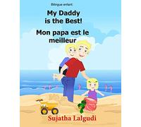 Bilingue Enfant: Mon papa est le meilleur.My Daddy is the Best: Un livre d'images pour les enfants (Edition bilingue français-anglais),Livre bilingues anglais (Anglais Edition): Volume 7