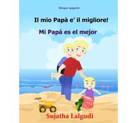 Bilingue spagnolo: Il mio Papa e il migliore: Edizione Bilingue (Italiano e Spagnolo), Libro Illustrato Per Bambini (spagnolo-italiano, italiano-spagnolo), Storie semplici: Volume 7