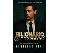 BILIONÁRIO INDOMÁVEL: Um Romance Sombrio de Bilionário Why Choose: 1