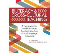 Biliteracy & Cross-cultural Teaching: A Framework for Standards-based Transfer Instruction in Dual Language Programs