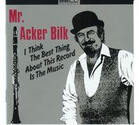 Bilk,Acker - I Think the Best Thing About This Record Is the Mu