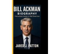 BILL ACKMAN BIOGRAPHY: From activist investor to well street icon