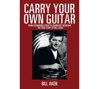 Bill Aken Carry Your Own Guitar (Tascabile)