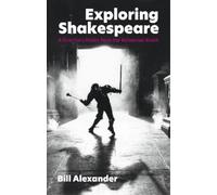 Bill Alexander Exploring Shakespeare (Tascabile)