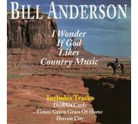 Bill Anderson - I Wonder if God Likes Country Music