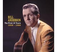 Bill Anderson - The First 10 Years: 1956-1966 Box set Edition by Bill Anderson (2011) Audio CD