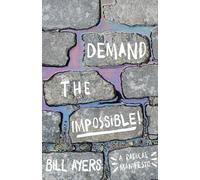 Bill Ayers Demand The Impossible (Tascabile)