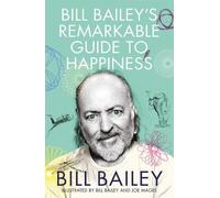 Bill Bailey Bill Bailey's Remarkable Guide to Happiness (Tascabile)