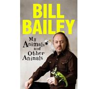 Bill Bailey My Animals, and Other Animals (Tascabile)