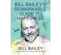 Bill Bailey's Remarkable Guide to Happiness
