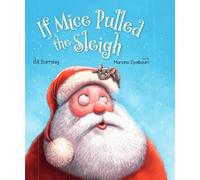 Bill Barnsley If Mice Pulled the Sleigh (Copertina rigida)