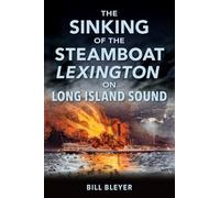 Bill Bleyer The Sinking of the Steamboat Lexington on Long Island So (Tascabile)