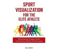Bill Bodri Sport Visualization for the Elite Athlete (Tascabile)