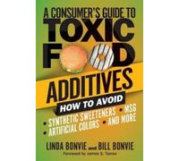 Bill Bonvie Linda Bonvie A Consumer's Guide to Toxic Food Additives (Tascabile)