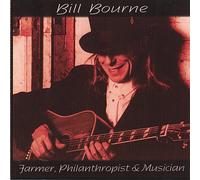 Bill Bourne - Farmer Philanthropist & Musici [Import]