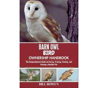 Bill Bowen Barn Owl Bird Ownership Handbook (Tascabile)