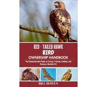 Bill Bowen Red-Tailed Hawk Bird Ownership Handbook (Tascabile)