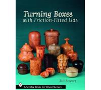 Bill Bowers Turning Boxes with Friction-Fitted Lids (Tascabile)