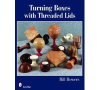 Bill Bowers Turning Boxes with Threaded Lids (Tascabile)