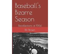 Bill Brown Baseball's Bizarre Season (Tascabile)