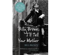 Bill Brown Billy Brown, I'll Tell Your Mother (Tascabile)