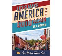 Bill Brown Let's Make America Good Again (Copertina rigida)